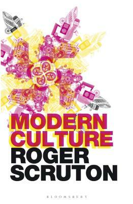 Modern Culture by Roger Scruton