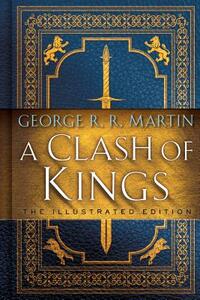 A Clash of Kings: The Illustrated Edition by George R.R. Martin