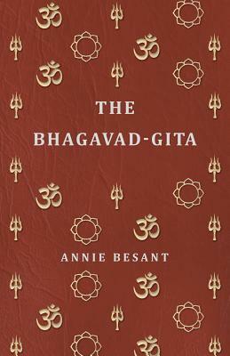 The Bhagavad-Gita by Annie Wood Besant