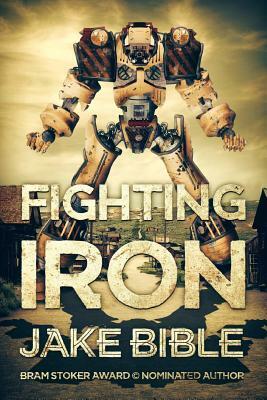 Fighting Iron by Jake Bible