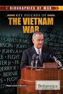 Key Figures of the Vietnam War by Hope Lourie Killcoyne