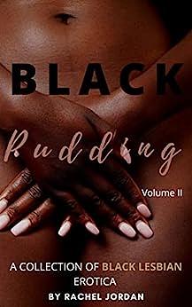 Black Pudding II: A Collection of Black Lesbian Erotica by Rachel Jordan