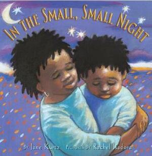 In the Small, Small Night by Rachel Isadora, Jane Kurtz