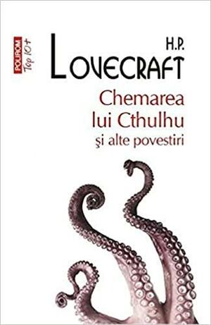 Chemarea lui Cthulhu și alte povestiri by Ligia Caranfil, H.P. Lovecraft