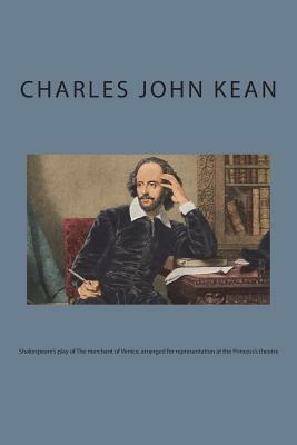 Shakespeare's play of the Merchant of Venice by Charles John Kean