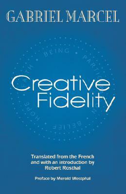Creative Fidelity by Gabriel Marcel