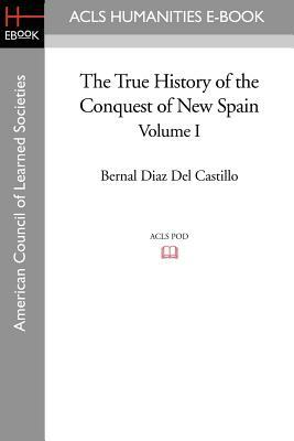 The True History of the Conquest of New Spain, Volume 1 by Bernal Diaz Del Castillo