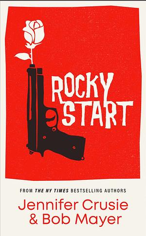 Rocky Start by Bob Mayer, Jennifer Crusie