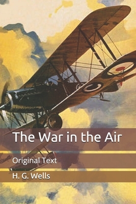 The War in the Air: Original Text by H.G. Wells