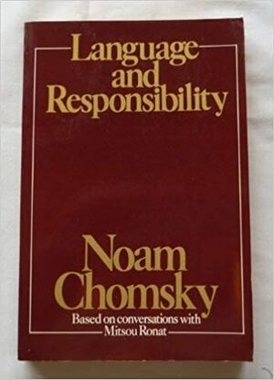 Language And Responsibility: Based On Conversations With Mitsou Ronat by Noam Chomsky