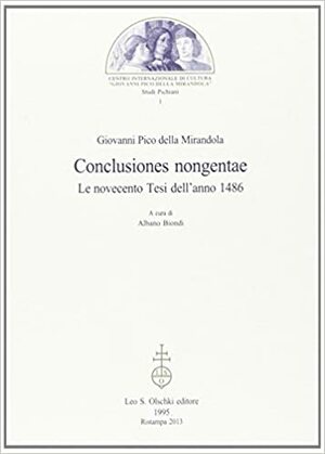 Conclusiones Nongentae: Le Novecento Tesi Dell'anno 1486 by Giovanni Pico della Mirandola