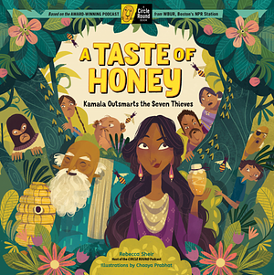 A Taste of Honey: A Read-Aloud Folktale with Storytelling Activities; A Circle Round Book by Rebecca Sheir, Chaaya Prabhat