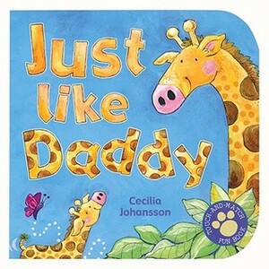 Just Like Daddy by Cecilia Johansson