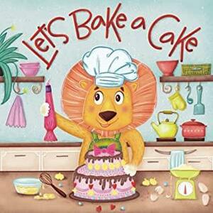 Let's Bake A Cake: All-new Children's Book by Chloe Place