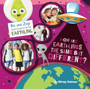 How Are Earthlings the Same But Different? by Kirsty Holmes