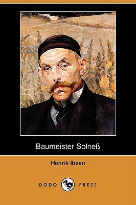 Baumeister Solnea (Dodo Press) by Henrik Ibsen