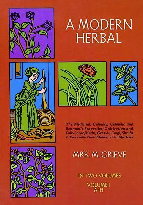 A Modern Herbal, Vol. I by Margaret Grieve, Hilda Leyel