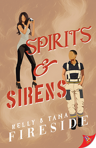Spirits and Sirens by Kelly Fireside, Tana Fireside