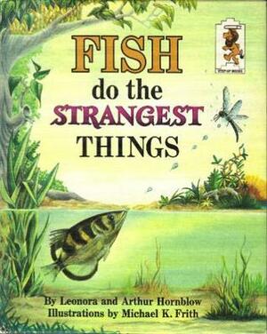 Fish Do the Strangest Things by Leonora Hornblow