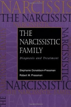 The Narcissistic Family: Diagnosis and Treatment by Robert M. Pressman, Stephanie Donaldson-Pressman