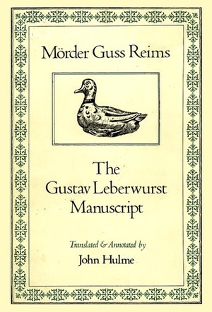 Morder Guss Reims: The Gustav Leberwurst Manuscript by John Hulme