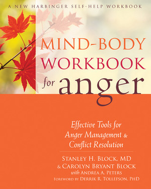 Mind-Body Workbook for Anger: Effective Tools for Anger Management and Conflict Resolution by Carolyn Bryant Block, Stanley H. Block