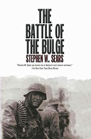 The Battle of the Bulge by Stephen W. Sears