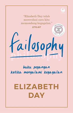 Failosophy: Buku Pegangan Ketika Mengalami Kegagalan by Elizabeth Day, Fathurizqi