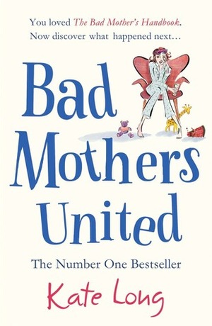 Bad Mothers United by Kate Long