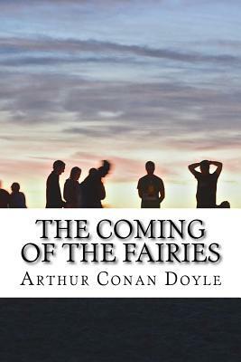 The Coming of the Fairies by Arthur Conan Doyle