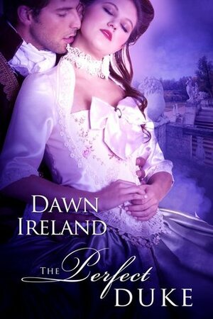 The Perfect Duke by Dawn Ireland