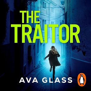 The Traitor by Ava Glass