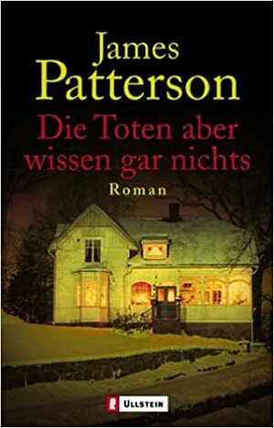 Die Toten aber wissen gar nichts by James Patterson