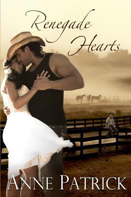 Renegade Hearts by Anne Patrick