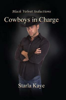 Cowboys in Charge by Starla Kaye
