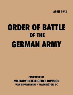 Order of Battle of the German Army, April 1943 by War Department, Military Intelligence Service