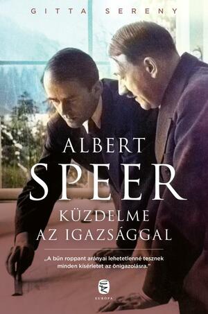 Albert Speer küzdelme az igazsággal by Gitta Sereny