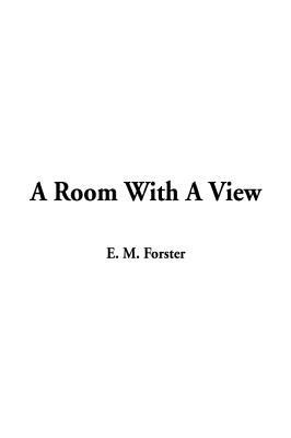 A Room With A View by E.M. Forster