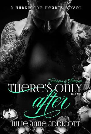 There's Only After by Julie Anne Addicott