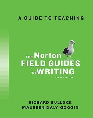 A Guide to Teaching the Norton Field Guides to Writing by Richard Bullock