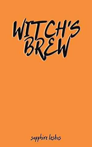 Witch's Brew by Sapphire Lesbos