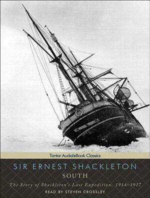 South: The Story of Shackleton's Last Expedition, 1914-1917 by Ernest Shackleton