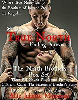 True North Box Set: Books 1 - 3 with Bonus novel FORGED - Colt and Cade The Patriarchs' Brother's Story by Allie Juliette Mousseau