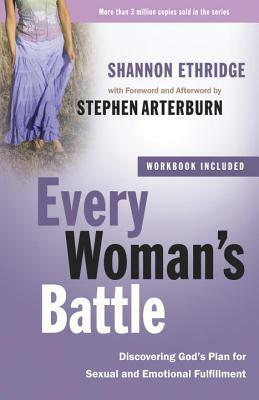 Every Woman's Battle: Discovering God's Plan for Sexual and Emotional Fulfillment by Shannon Ethridge