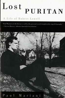 Lost Puritan: A Life of Robert Lowell by Paul Mariani
