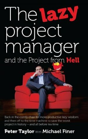 The Lazy Project Manager and the Project from Hell by Peter Taylor, Michael Finer