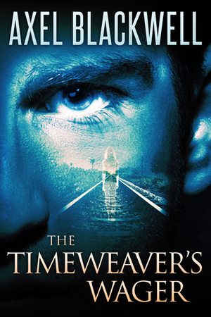 The Timeweaver's Wager by Axel Blackwell