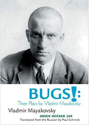 Bugs!: Three Plays by Vladimir Mayakovsky by Vladimir Mayakovsky
