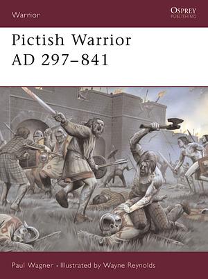 Pictish Warrior AD 297-841 by Paul Wagner, Angus Konstam