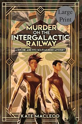 Murder on the Intergalactic Railway by Kate MacLeod